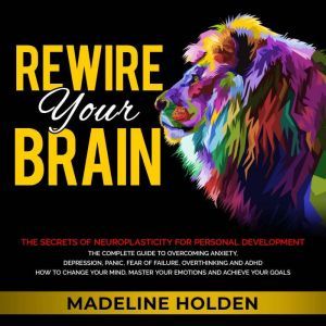 Rewire Your Brain, Madeline Holden