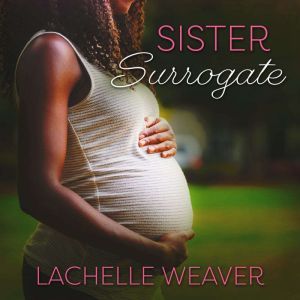 Sister Surrogate, LaChelle Weaver