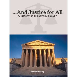 ...And Justice for All: A History of the Supreme Court