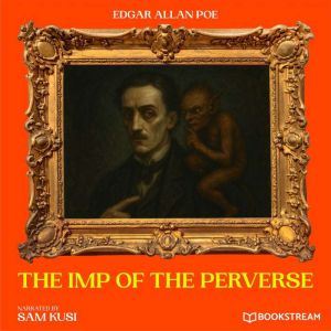 The Imp of the Perverse, Edgar Allan Poe