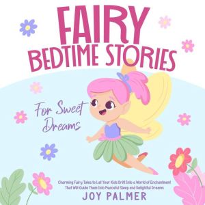 Fairy Bedtime Stories for Sweet Dream..., Joy Palmer