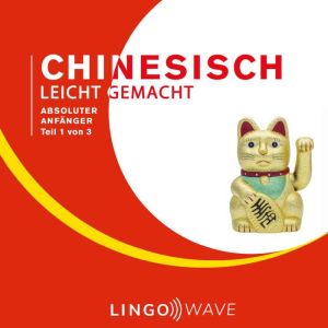 Mandarin Leicht Gemacht - Absoluter Anfanger - Teil 1 von 3