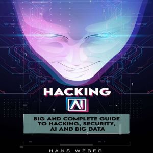 Hacking AI, Hans Weber