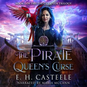 The Pirate Queens Curse, E. H. Casteele