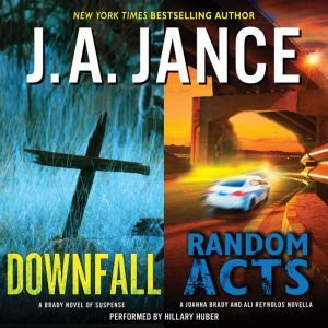 Downfall + Random Acts: A Brad Novel of Suspense, J. A. Jance