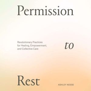 Permission to Rest, Ashley Neese
