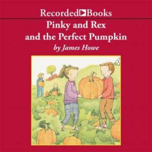 Pinky and Rex and the Perfect Pumpkin..., James Howe