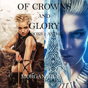 Of Crowns and Glory Slave, Warrior, ..., Morgan Rice