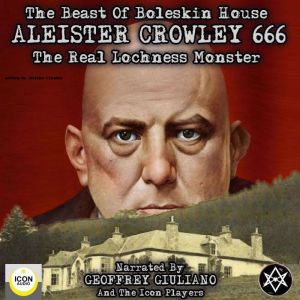 The Beast of Boleskin House Aleister..., Aleister Crowley