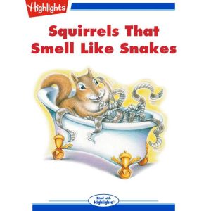Squirrels That Smell Like Snakes, Cheryl M. Reifsnyder, Ph.D.