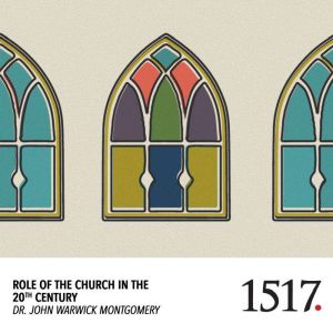 Role Of The Church In The 20th Centur..., John Warwick Montgomery