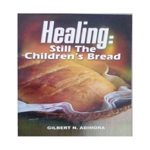 Healing Still Childrens Bread, Dr Gilbert Adimora