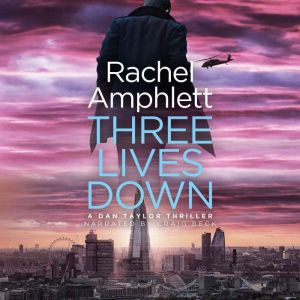 Three Lives Down: A Dan Taylor spy thriller, Rachel Amphlett