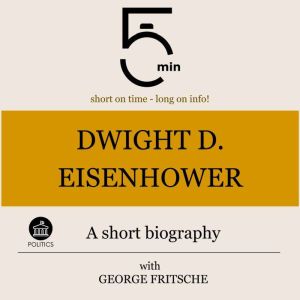 Dwight D. Eisenhower A short biograp..., 5 Minutes