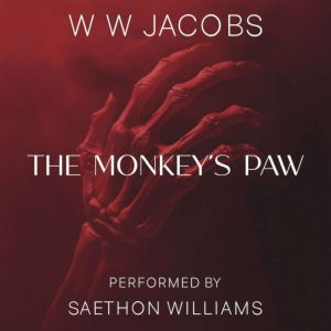 The Monkeys Paw, W W Jacobs