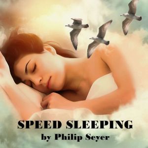 Speed Sleeping, Philip Seyer