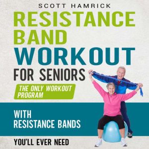 Resistance Band Workout for Seniors ..., Scott Hamrick