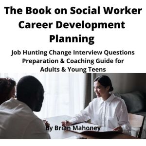 The Book on Social Worker Career Deve..., Brian Mahoney