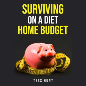 SURVIVING ON A DIET HOME BUDGET, Tess Hunt