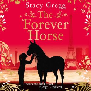 The Forever Horse, Stacy Gregg