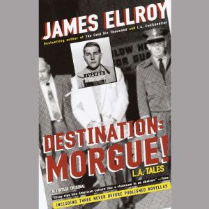 Destination Morgue!, James Ellroy