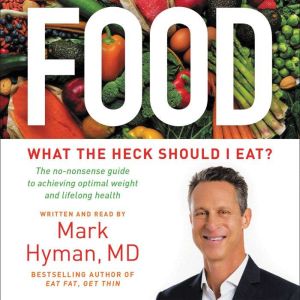 Food What the Heck Should I Eat?, Mark Hyman