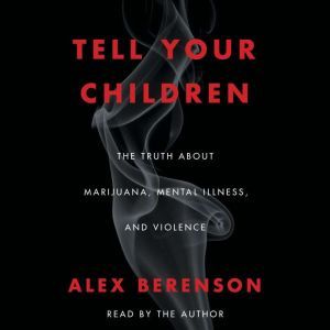 Tell Your Children, Alex Berenson