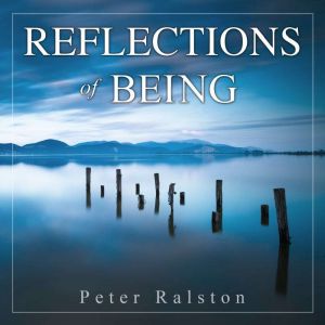 Reflections of Being, Peter Ralston