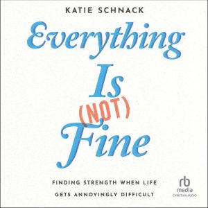 Everything Is Not Fine, Katie Schnack