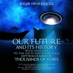Our Future and Its History with Insig..., Edgar Henrriquez