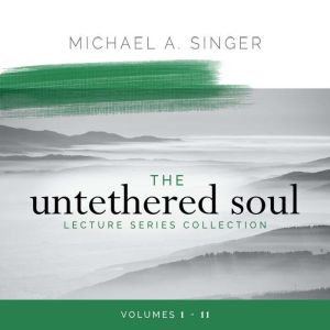 The Untethered Soul Lecture Series Co..., Michael Singer