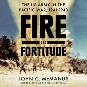Fire and Fortitude, John C. McManus