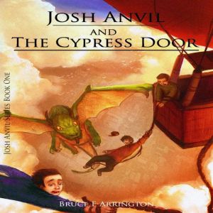 Josh Anvil and the Cypress Door, Bruce E. Arrington