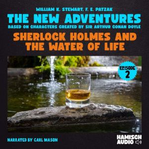 Sherlock Holmes and the Water of Life..., William K. Stewart