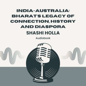 India-Australia: Bharat's Legacy of Connection, History and Diaspora