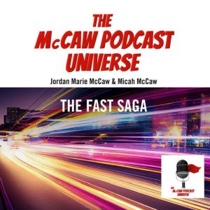 The McCaw Podcast Universe: The Fast Saga