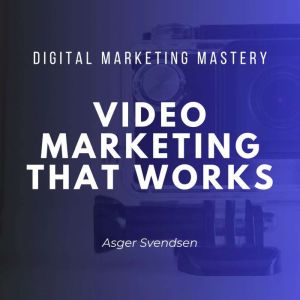 Video Marketing That Works