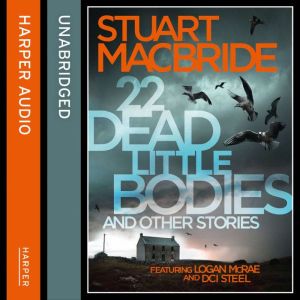 22 Dead Little Bodies and Other Stori..., Stuart MacBride