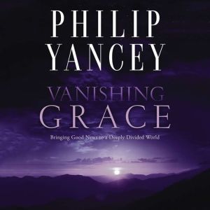 Vanishing Grace, Philip Yancey