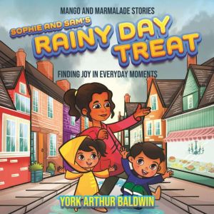 Sophie and Sam's Rainy Day Treat: Finding Joy in Everyday Moments
