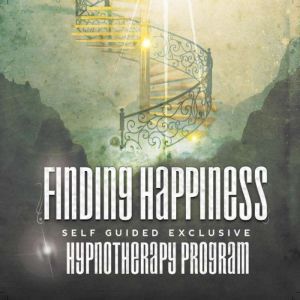 Hypnosis for Finding Happiness, Empowered Living