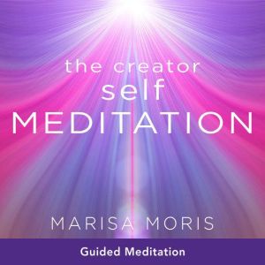 The Creator Self Meditation, Marisa Moris
