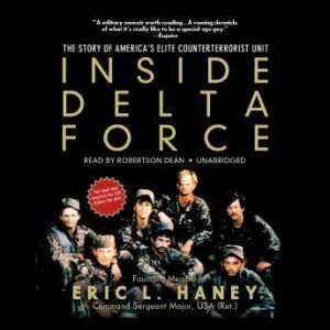 Inside Delta Force, Eric L. Haney, Command Sergeant Major, USA Ret.