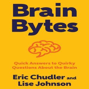 Brain Bytes, Eric Chudler