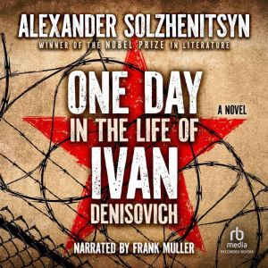 One Day in the Life of Ivan Denisovic..., Aleksandr Solzhenitsyn