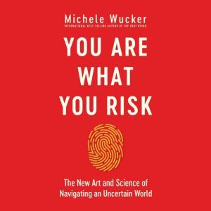 You Are What You Risk, Michele Wucker