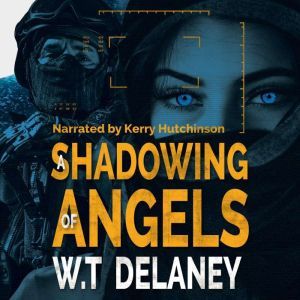 A Shadowing of Angels, W.T.Delaney