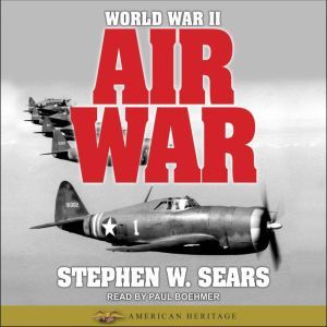 World War II Air War, Stephen W. Sears