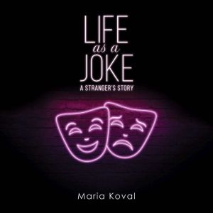Life as a Joke, Maria Koval