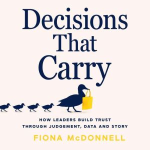 Decisions That Carry, Fiona McDonnell